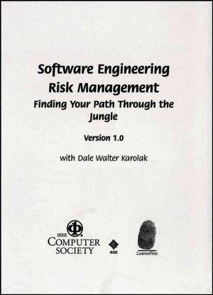 Software Engineering Risk Management: Finding Your Path through the Jungle Version 1.0 for Windows de Dale Walter Karolak