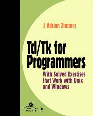 Tcl/Tk for Programmers – With Solved Exercises that Work with Unix & Windows de JA Zimmer