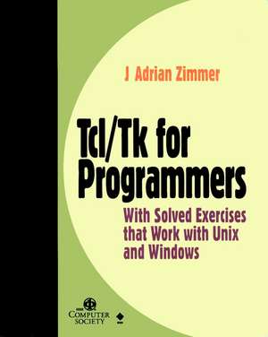 Tcl/Tk Programmers w/Solved Exercises de Zimmer
