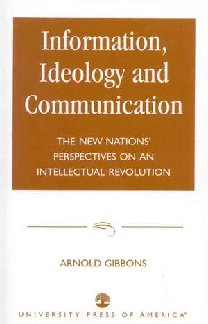 Information, Ideology and Communication de Arnold Gibbons