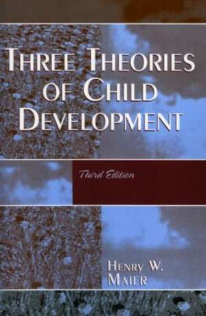 Three Theories of Child Development de Henry W. Maier