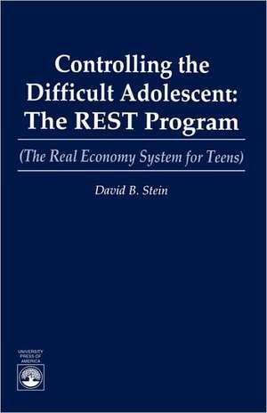 Controlling the Difficult Adolescent de David B. Stein