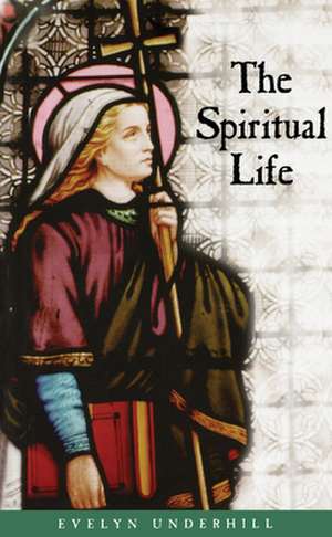 The Spiritual Life de Evelyn Underhill