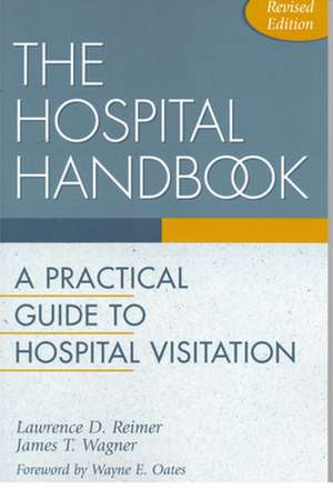 Hospital Handbook: A Practical Guide to Hospital Visitation de Lawrence Reimer