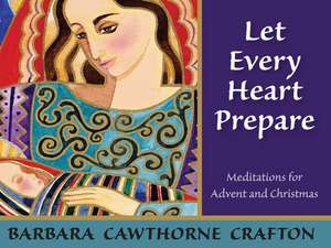 Let Every Heart Prepare de Barbara Cawthorne Crafton