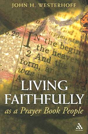 Living Faithfully as a Prayer Book People de John H. Westerhoff