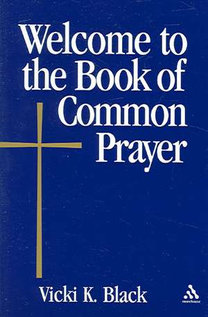 Welcome to the Book of Common Prayer de Vicki K. Black