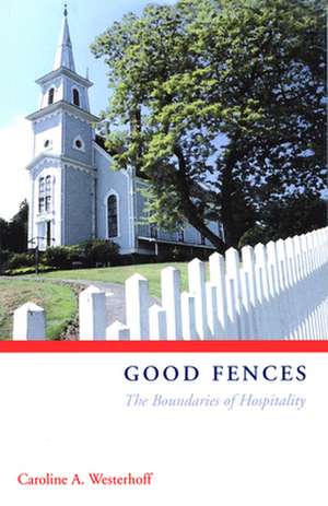 Good Fences: The Boundaries of Hospitality de Caroline A. Westerhoff