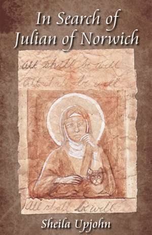 In Search of Julian of Norwich de Sheila Upjohn