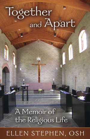 Together and Apart: A Memoir of the Religious Life de Ellen Stephen