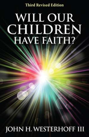 Will Our Children Have Faith? de John H. Westerhoff