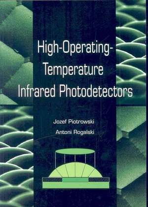 High-operating-temperature Infrared Photodetectors: "" de Jozef Piotrowski