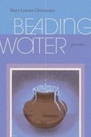 Beading Water de Mary Leauna Christensen