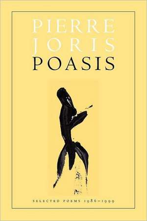 Poasis: New and Collected Poems de Pierre Joris