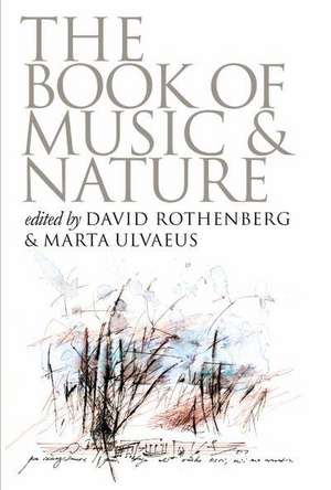 The Book of Music & Nature: An Anthology of Sounds, Words, Thoughts de David Rothenberg