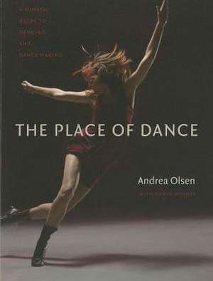 The Place of Dance de Andrea Olsen