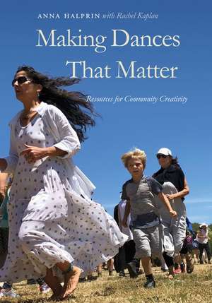 Making Dances That Matter de Anna Halprin