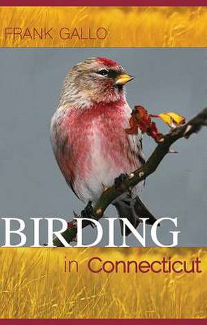 Birding in Connecticut de Frank Gallo