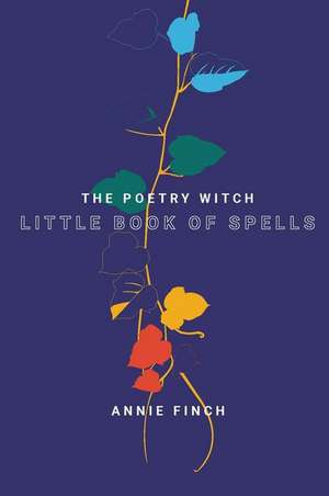 The Poetry Witch Little Book of Spells de Annie Finch