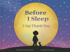 Before I Sleep I Say Thank You de Carol Gordon Ekster