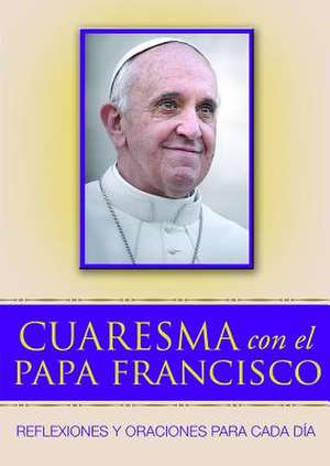 Francis: Cuaresma Con El Papa Francisco