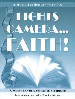 Lights Camera Faith Cycle a: A Movie Lectionary de Peter Malone