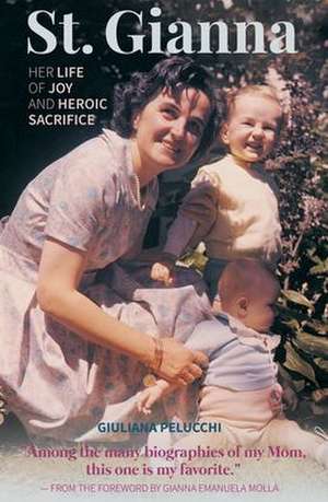 Saint Gianna Her Life of Joy de Giuliana Pelucchi