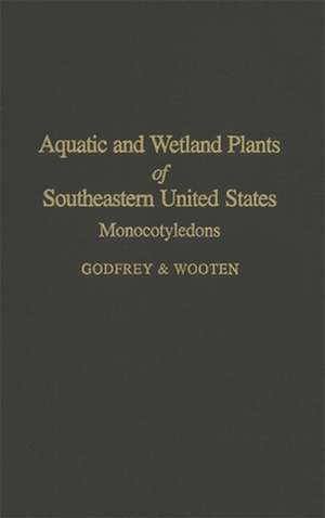 Aquatic and Wetland Plants of the Southeastern United States de Robert K. Godfrey