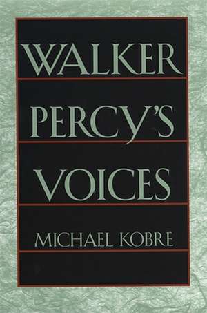 Walker Percy's Voices de Michael Kobre