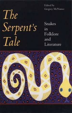 Serpent's Tale: Snakes in Folklore and Literature de Gregory McNamee