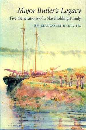 Major Butler's Legacy: Five Generations of a Slaveholding Family de Jr. Bell, Malcolm