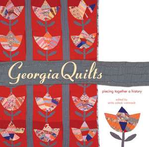 Georgia Quilts: Piecing Together a History de Anita Zaleski Weinraub