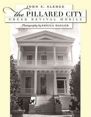 The Pillared City: Greek Revival Mobile de John S. Sledge