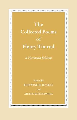 The Collected Poems of Henry Timrod: A Variorum Edition de Henry Timrod