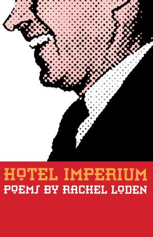 Hotel Imperium: Tourism, Foodways, and Consumer Culture in the American South de Rachel Loden