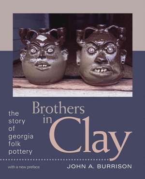 Brothers in Clay: The Story of Georgia Folk Pottery de John A. Burrison