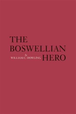 The Boswellian Hero de William C. Dowling