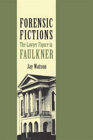 Forensic Fictions: The Lawyer Figure in Faulkner de Jay Watson