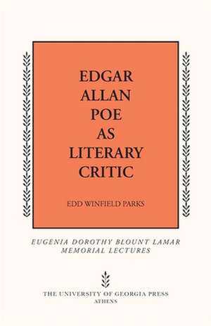 Edgar Allan Poe as Literary Critic de Edd Winfield Parks