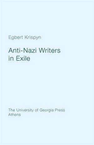 Anti-Nazi Writers in Exile de Egbert Krispyn