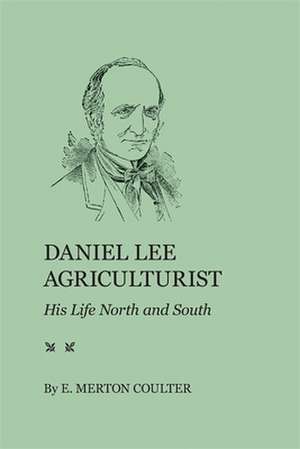 Daniel Lee, Agriculturist: His Life North and South de E. Merton Coulter