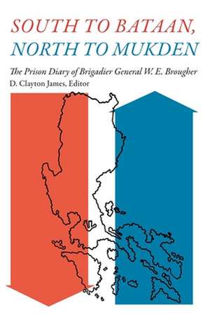 South to Bataan, North to Mukden: The Prison Diary of Brigadier General W. E. Brougher de Edward W. Brougher