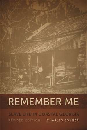 Remember Me: Slave Life in Coastal Georgia, REV. Ed. de Charles W. Joyner