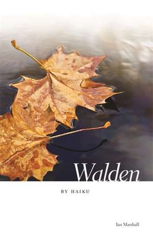 Walden by Haiku de Ian Marshall