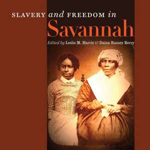 Slavery and Freedom in Savannah de Leslie M. Harris