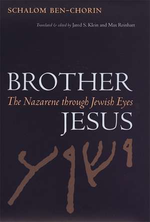 Brother Jesus: The Nazarene Through Jewish Eyes de Schalom Ben-Chorin