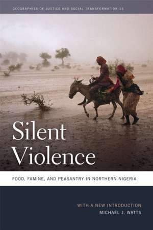 Silent Violence: Food, Famine, and Peasantry in Northern Nigeria de Michael J. Watts