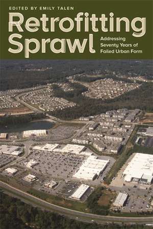 Retrofitting Sprawl: Addressing Seventy Years of Failed Urban Form de Emily Talen