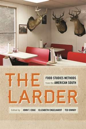 The Larder: Food Studies Methods from the American South de John T. Edge