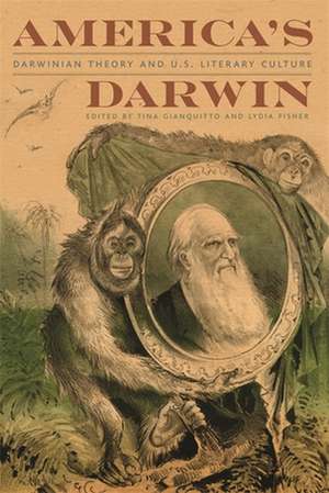 America's Darwin: Darwinian Theory and U.S. Culture de Tina Gianquitto